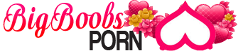 Big Boobs Porn Site